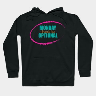 Monday Should be Optional Hoodie